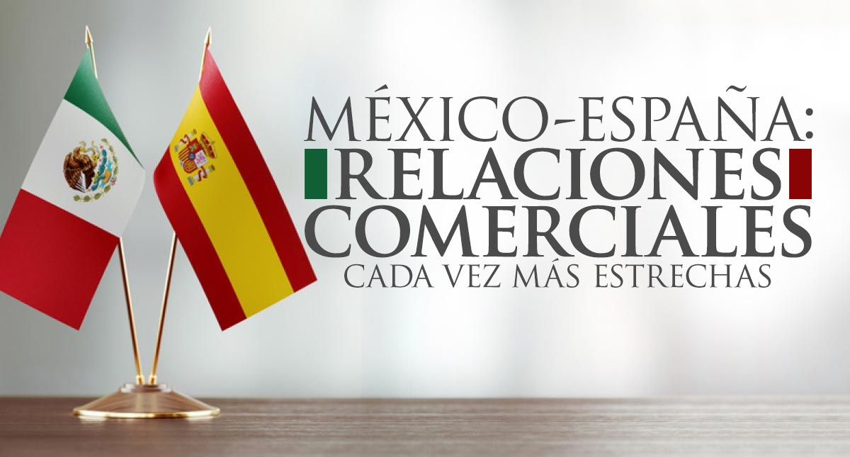México-España: Relaciones comerciales cada vez más estrechas