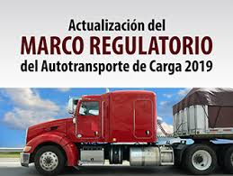 Actualización del Marco Regulatorio del Autotransporte de Carga 2019