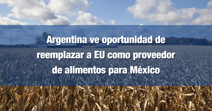 Argentina ve oportunidad de reemplazar a EU como proveedor de alimentos para México