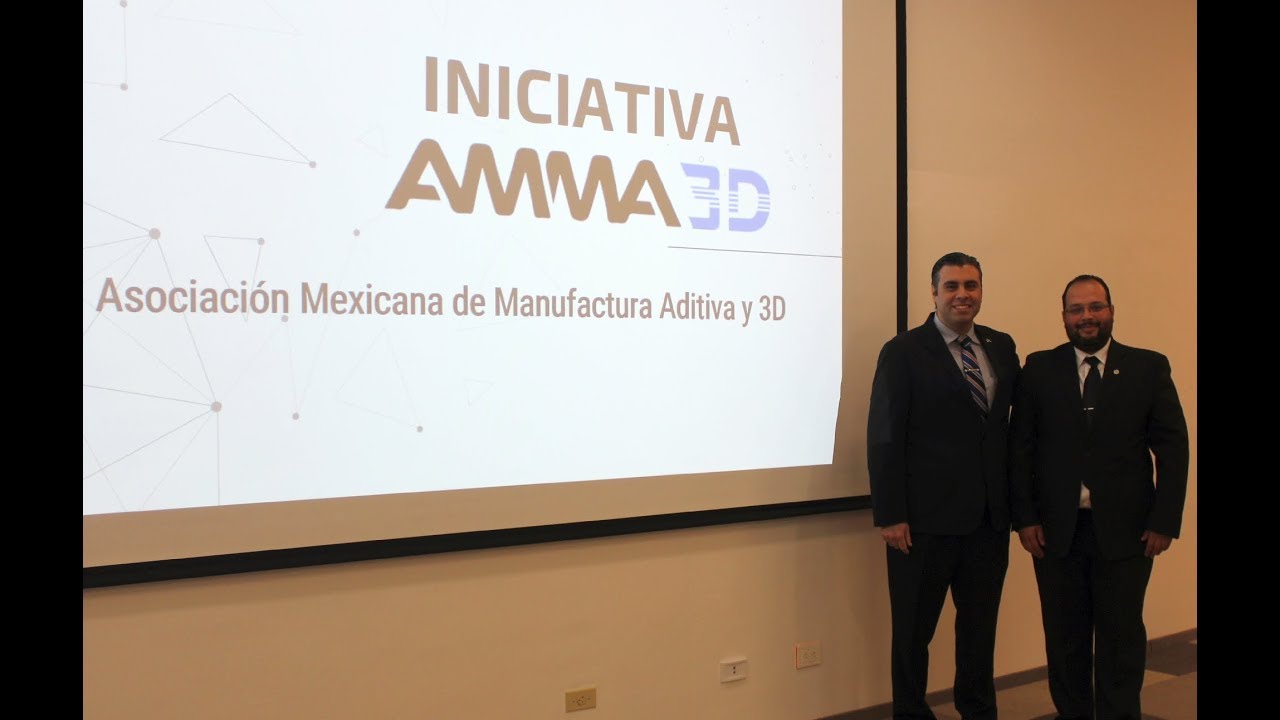 AMMA3D: primer Asociación Mexicana de Manufactura Aditiva y Tecnología 3D