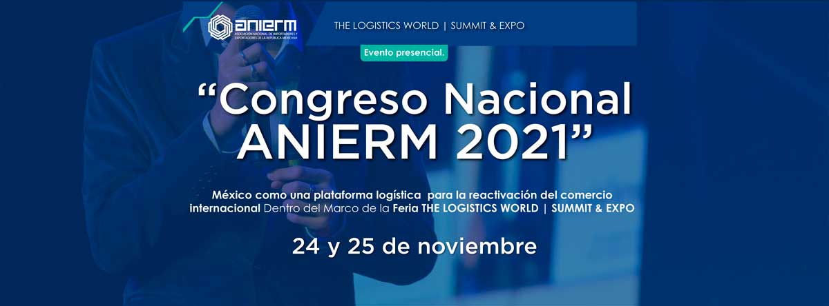 Congreso Nacional ANIERM 2021 "México como una plataforma logística para la reactivación del comercio internacional"