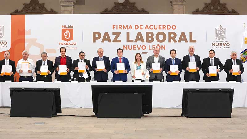 Empresarios, sindicatos y gobierno de Nuevo León firman Acuerdo de Paz Laboral
